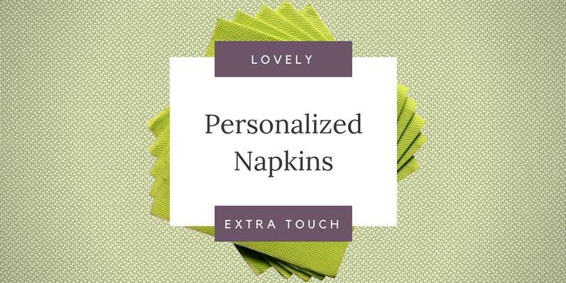 personalized-napkins Personalized Napkins for a Lovely Extra Touch
